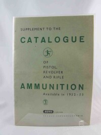 kolektiv, autorů, Supplement to the Catalogue of Pistol, Revolver and Rilfe Ammunition Available in 1952-53, 0