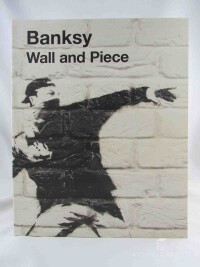 kolektiv, autorů, Banksy: Wall and Piece, 2006