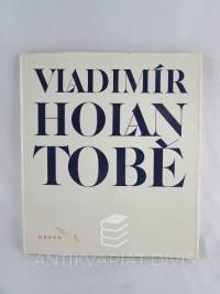 Holan, Vladimír, Tobě, 1985