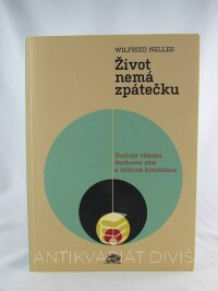 Nelles, Wilfried, Život nemá zpátečku: Evoluční vědomí, duchovní růst a rodinné konstelace, 2010