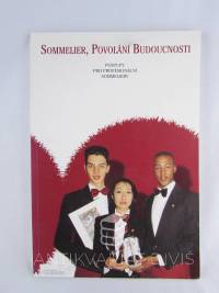 kolektiv, autorů, Sommelier, povolání budoucnosti: Postupy pro profesionální sommeliery, 2001