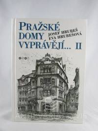 Hrubeš, Josef, Hrubešová, Eva, Pražské domy vyprávějí… II, 1997