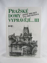 Hrubeš, Josef, Hrubešová, Eva, Pražské domy vyprávějí… III, 1997