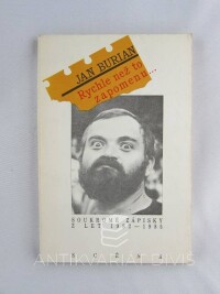 Burian, Jan, Rychle než to zapomenu… Soukromé zápisky z let 1982-1985, 1990