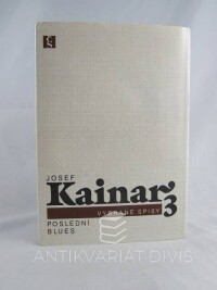 Kainar, Josef, Vybrané spisy 3: Poslední blues, 1990