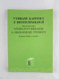 Šifner, František, Vybrané kapitoly z biotechnologií pro studující učitelství biologie a ekologické výchovy, 1998