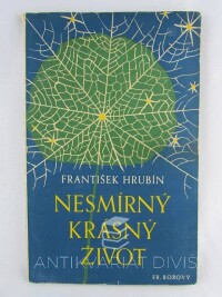 Hrubín, František, Nesmírný krásný život, 1949