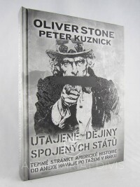 Stone, Oliver, Kuznick, Peter, Utajené dějiny Spojených Států: Temné stránky americké historie od anexe Havaje po tažení v Iráku, 2015