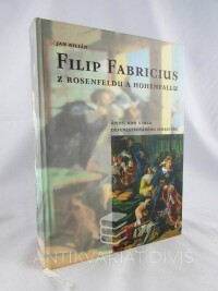 Kilián, Jan, Filip Fabricius z Rosenfeldu a Hohenfallu: Život, rod a dílo defenestrovaného sekretáře, 2005