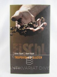Fischl, Viktor, Fischl, Pavel, Trojpovídka o dluzích, 2002