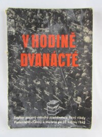 kolektiv, autorů, V hodině dvanácté: Soubor projevů státního presidenta a členů vlády Protektorátu Čechy a Morava po 27. květnu 1942, 1942