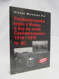 Fic, Victor Miroslav, Československé legie v Rusku a boj za vznik Československa 1914-1918, IV. díl: Vznik konstituční alternativy k sovětské vládě v roce 1918. Žádost o spojeneckou intervenci, 2014