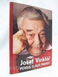 Vinklář, Josef, Pokus o kus pravdy, 2007