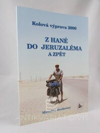 Rozkošný, Miroslav, Kolová výprava 2000: Z Hané do Jeruzaléma a zpět, 2001