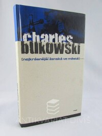 Bukowski, Charles, Nejkrásnější ženská ve městě, 2007
