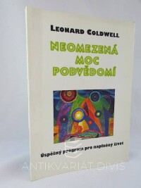 Coldwell, Leonard, Neomezená moc podvědomí: Úspěšný program pro naplněný život, 1994