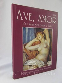 Kamenistý, Ján, Ave, Amor - 100 krásnych básní o láske: Výber zo svetovej poézie 20. storočia, 2002