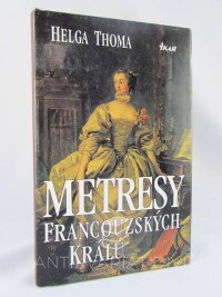 Thoma, Helga, Metresy francouzských králů, 1997