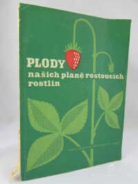 kolektiv, autorů, Plody našich planě rostoucích rostlin, 1957