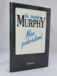 Murphy, Joseph, Moc podvědomí: Velká kniha vnitřního a vnějšího rozvoje , 1993