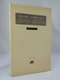 Kohák, Erazim, Člověk, dobro a zlo: O smyslu života v zrcadle dějin (kapitoly z dějin morální filosofie), 1993