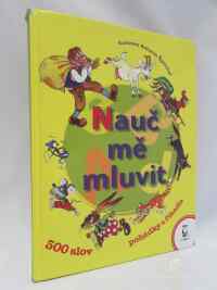 kolektiv, autorů, Nauč mě mluvit: 500 slov, pohádky a říkadla, 2001