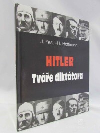 Fest, Joachim, Hoffmann, Heinrich, Hitler: Tváře diktátora, 2006