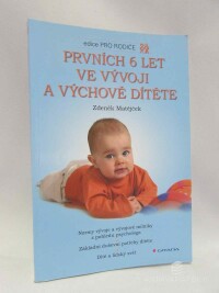 Matějček, Zdeněk, Prvních 6 let ve vývoji a výchově dítěte, 2010