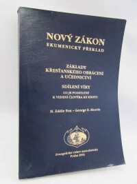 kolektiv, autorů, Fox, H. Eddie, Morris, George E., Nový Zákon - ekumenický překlad: Základy křesťanského obrácení a učednictví; Sdílení víry; Co je podstatné k vedení člověka ke Kristu, 2003