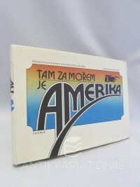 kolektiv, autorů, Tam za mořem je Amerika: Dopisy a vzpomínky českých vystěhovalců do Ameriky v 19. století, 1986