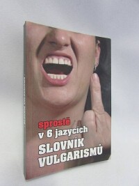 Bajger, Kryštof, Slovník vulgarismů: Sprostě v 6 jazycích, 2005