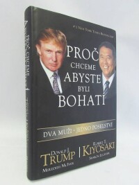 Kiyosaki, Robert T., Trump, Donald J., McIver, Meredith, Lechter, Sharon, Proč chceme abyste byli bohatí, 2007