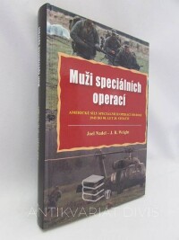 Nadel, Joel, Wright, J. R., Muži speciálních operací: Americké síly speciálních operací od roku 1945 do 90. let 20. století, 2010