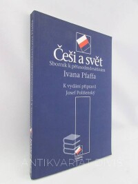 Polišenský, Josef, Češi a svět: Sborník k pětasedmdesátinám Ivana Pfaffa, 2000