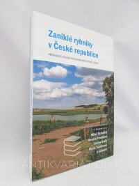 Rozkošný, Miloš, Pavelková, Renata, David, Václav, Trantinová, Marie, Zaniklé rybníky v České republice: Případové studie potenciálního využití území, 2015