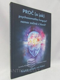 Klímová, Jarmila, Fialová, Michaela, Proč (a jak) psychosomatika funguje? Nemoc začíná v hlavě?, 2015