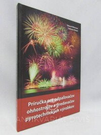 Müncner, Eduard, Masár, Ľubomír, Príručka pre odpaľovačov ohňostrojov a predavačov pyrotechnických výrobkov, 2007