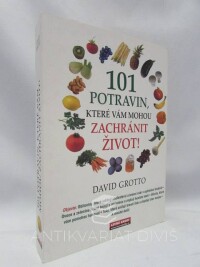 Grotto, David, 101 potravin, které vám mohou zachránit život, 2009