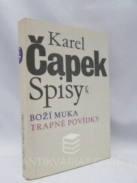 Čapek, Karel, Spisy I: Boží muka, Trapné povídky, 1981