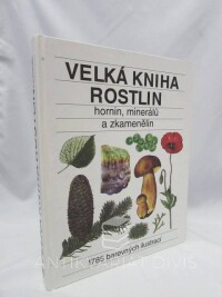 kolektiv, autorů, Velká kniha rostlin, hornin, minerálů a zkamenělin, 1993