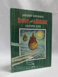 Skřivánek, Jaromír, Život jako zázrak: Cestopis duše, 2001