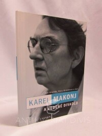 kolektiv, autorů, Dvořák, Jan, Eliášková, Věra, Karel Makonj a vedené divadlo, 2007