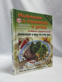Málková, Iva, Štochlová, Jaroslava, Hubneme s rozumem v praxi - Jídelníček a tipy na celý den, 2011