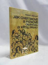 Jirkovský, Rudolf, Jak chemikové a fyzikové objevovali a křtili prvky, 1986