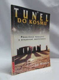 Wojnar, Jiří, Tunel do kosmu: Přehlížená poselství a utajované skutečnosti, 1998