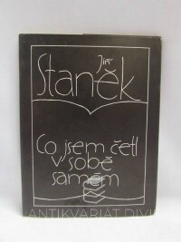 Staněk, Jiří, Co jsem četl v sobě samém, 1991