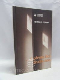 Frankl, Viktor Emil, ...A přesto říci životu ano: Psycholog prožívá koncentrační tábor, 1996