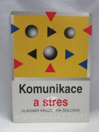 Kebza, Vladimír, Šolcová, Iva, Komunikace a stres, 2004