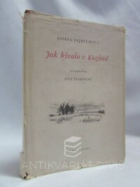 Vejrychová, Josefa, Jak bývalo v Kozlově, 1953
