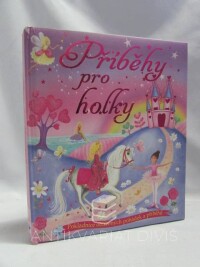 kolektiv, autorů, Příběhy pro holky, 2013
